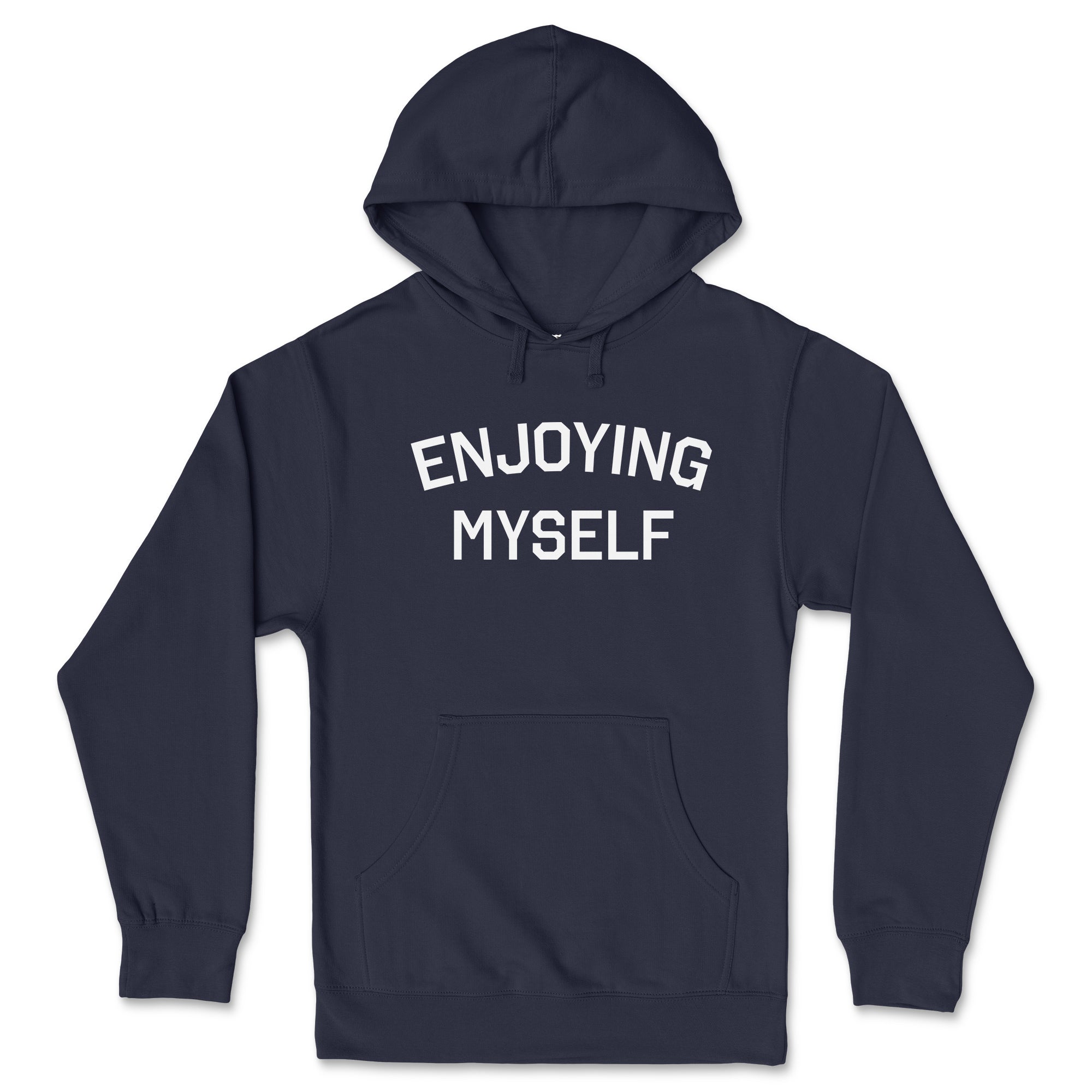 Enjoying Myself Hoodie